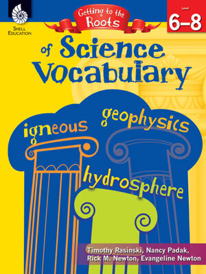 cover image of Getting to the Roots of Science Vocabulary Levels 6-8